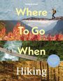 Lonely Planet: Lonely Planet Where To Go When: Hiking, Buch