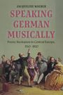 Jacqueline Waeber: Speaking German Musically: Poetic Recitation in Central Europe, 1760-1820, Buch