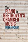 Misha Donat: The Piano in Beethoven's Chamber Music, Buch