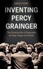 Sarah Kirby: Inventing Percy Grainger, Buch