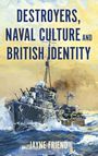 Jayne Friend: Destroyers, Naval Culture and British Identity, Buch