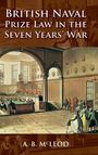 A. B. McLeod: British Naval Prize Law in the Seven Years' War, Buch