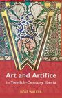 Rose Walker: Art and Artifice in Twelfth-Century Iberia, Buch