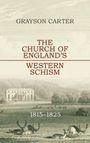 Grayson Carter: The Church of England's Western Schism, Buch