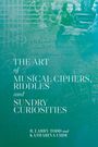 R Larry Todd: The Art of Musical Ciphers, Riddles and Sundry Curiosities, Buch