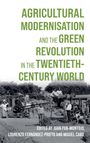 Agricultural Modernisation and the Green Revolution in the Twentieth-Century World, Buch