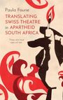 Paula Fourie: Translating Swiss Theatre in Apartheid South Africa, Buch