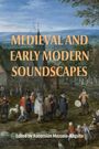 Medieval and Early Modern Soundscapes, Buch