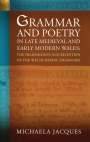Michaela Jacques: Grammar and Poetry in Late Medieval and Early Modern Wales, Buch