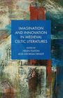 Imagination and Innovation in Medieval Celtic Literatures, Buch