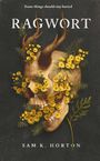 "Some things should stay buried. RAGWORT. SAM K. HORTON." Ein Totenschädel mit Hörnern und gelben Blumen.