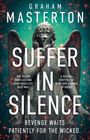 Titel: "SUFFER IN SILENCE". Darunter: "REVENGE WAITS PATIENTLY FOR THE WICKED." Eine Statue mit Flügeln im Hintergrund.