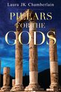 Laura Jk Chamberlain: Pillars for the Gods, Buch