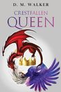 D. M. Walker: Crestfallen Queen, Buch