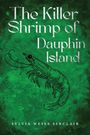 Sylvia Weiss Sinclair: The Killer Shrimp of Dauphin Island, Buch