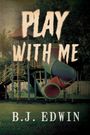 B J Edwin: Play with Me, Buch