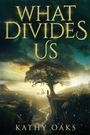 Kathy Oaks: What Divides Us, Buch