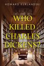 Howard Kurlandski: Who Killed Charles Dickens?, Buch