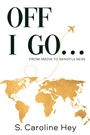 S Caroline Hey: Off I Go..., Buch