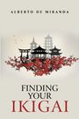 Alberto de Miranda: Finding Your Ikigai, Buch