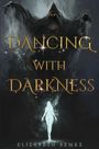 „Dancing with Darkness“ und „Elizabeth Bemke“. Eine düstere Gestalt mit Kapuze über einer leuchtenden, menschlichen Figur.