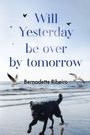 Text: "Will Yesterday be over by tomorrow. Bernadette Ribeiro."  
Ein schwarzer Hund läuft am Strand, Möwen im Himmel.