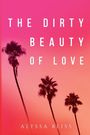 Text: "The Dirty Beauty of Love" und "Alyssa Bliss". Drei Palmen gegen einen pink-orangenen Himmel.