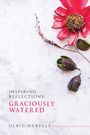 Texte: "Inspiring Reflections: Graciously Watered", "Ulric Herelle". Eine rote Blume und Knospen auf hellem Hintergrund.