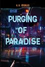 "PURGING OF PARADISE" prangt auf einem neonglänzenden Stadthintergrund, darüber "G.D. Stickles", unten "An Eric Wakefield Thriller".