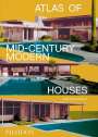 Dominic Bradbury: Atlas of Mid-Century Modern Houses, Buch