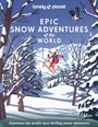 : Lonely Planet Epic Snow Adventures of the World, Buch