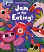 "Jam is for Eating!" von Jess Mountfield. Ein fröhliches Cover mit bunten Tieren und Pflanzen, die Marmelade genießen.