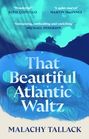 Malachy Tallack: That Beautiful Atlantic Waltz, Buch