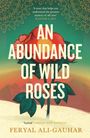 Feryal Ali-Gauhar: An Abundance of Wild Roses, Buch