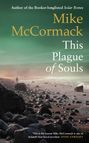 Mike Mccormack: This Plague of Souls, Buch