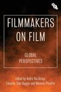 "FILMMAKERS ON FILM. GLOBAL PERSPECTIVES. Edited by André Rui Graça, Eduardo Tulio Baggio and Manuela Penafria." Hintergrund: Orange Rauch. Logo: BFI in Kreisform oben rechts.