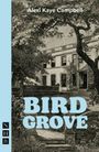 Der Text lautet: "Alexi Kaye Campbell, BIRD GROVE". Es zeigt ein altes Gebäude umgeben von Bäumen, in einem schwarz-weißen Stil.