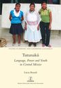 Titel: Tutunakú; Untertitel: Language, Power and Youth in Central México; Autor: Lucia Brandi; drei Personen abgebildet.