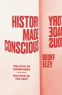 Geoff Eley: History Made Conscious, Buch