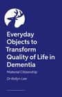 Kellyn Lee: Material Citizenship in Dementia Care, Buch