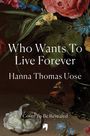 Hanna Thomas Uose: Who Wants to Live Forever, Buch