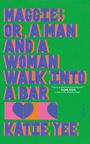 "Buchtitel: 'Maggie; or, a Man and a Woman Walk into a Bar' von Katie Yee. Grüner Hintergrund, bunte, große Schrift."