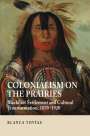 Blanca Tovias: Colonialism on the Prairies: Blackfoot Settlement and Cultural Transformation, 1870-1920, Buch