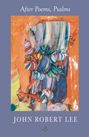 John Robert Lee: After Poems, Psalms, Buch