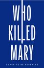 Text: "Who Killed Mary" und "Cover to be revealed". Blaues, minimalistisches Design.