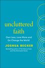 Joshua Becker: Uncluttered Faith, Buch