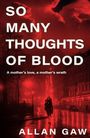 "SO MANY THOUGHTS OF BLOOD. A mother’s love, a mother’s wrath. Allan Gaw." Eine Frau in rotem Licht in einer Stadt.