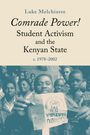 Text: "Comrade Power! Student Activism and the Kenyan State c. 1978–2002." Ein Menschengruppe mit einem Poster, dominant im Bild.