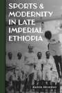 Katrin Bromber: Sports & Modernity in Late Imperial Ethiopia, Buch