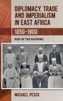 Michael Pesek: Diplomacy, Trade and Imperialism in East Africa, 1850-1900, Buch
